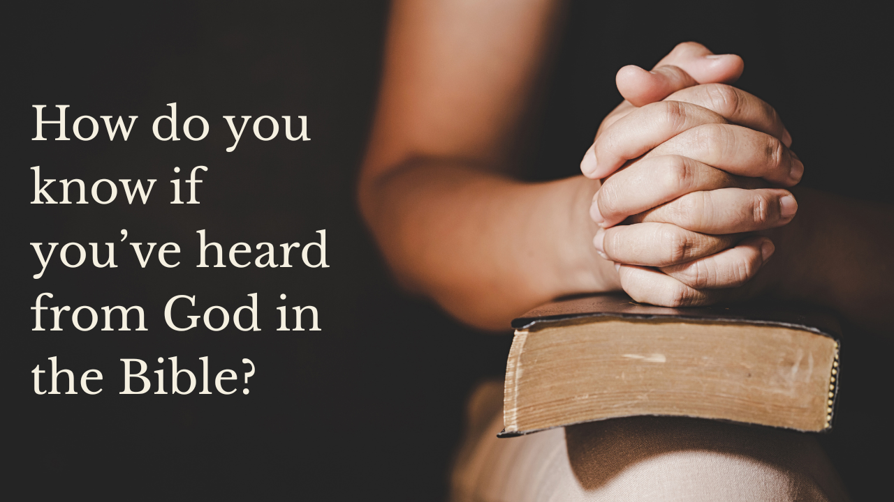 How Do You Know When You’ve Heard God’s Voice Through the Bible?